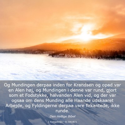 Picture 03 - 1 Kongebog 7:31 DA1871 - Og Mundingen derpaa inden for Krandsen og opad - Bible Verse Picture