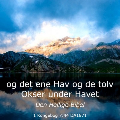 Picture 03 - 1 Kongebog 7:44 DA1871 - og det ene Hav og de tolv Okser under - Bible Verse Picture