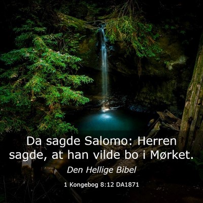 Picture 03 - 1 Kongebog 8:12 DA1871 - Da sagde Salomo: Herren sagde, at han vilde bo i - Bible Verse Picture