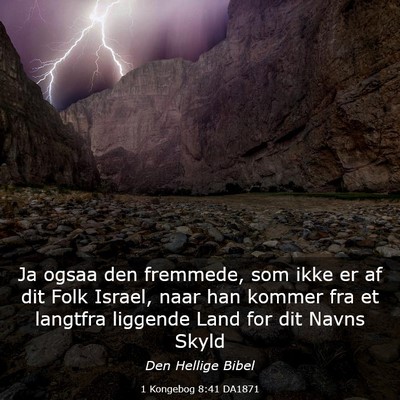 Picture 03 - 1 Kongebog 8:41 DA1871 - Ja ogsaa den fremmede, som ikke er af dit Folk - Bible Verse Picture