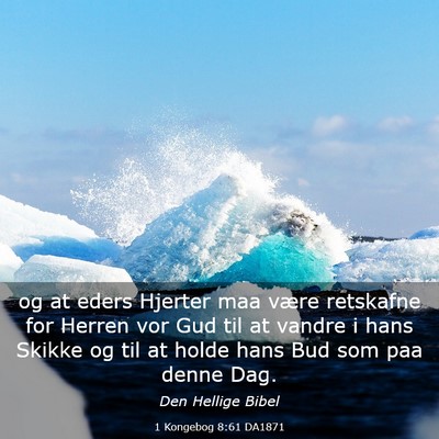 Picture 03 - 1 Kongebog 8:61 DA1871 - og at eders Hjerter maa være retskafne for - Bible Verse Picture