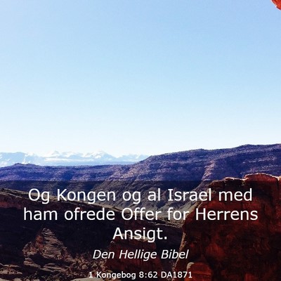 Picture 03 - 1 Kongebog 8:62 DA1871 - Og Kongen og al Israel med ham ofrede Offer for - Bible Verse Picture
