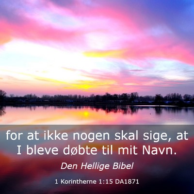 Picture 03 - 1 Korintherne 1:15 DA1871 - for at ikke nogen skal sige, at I bleve døbte - Bible Verse Picture
