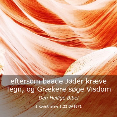 Picture 03 - 1 Korintherne 1:22 DA1871 - eftersom baade Jøder kræve Tegn, og Grækere - Bible Verse Picture