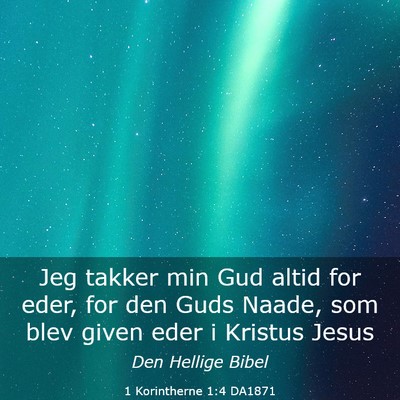 Picture 03 - 1 Korintherne 1:4 DA1871 - Jeg takker min Gud altid for eder, for den Guds - Bible Verse Picture