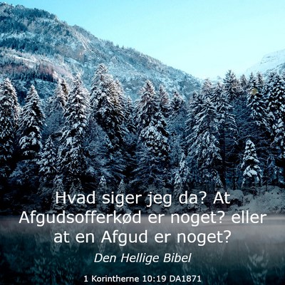 Picture 03 - 1 Korintherne 10:19 DA1871 - Hvad siger jeg da? At Afgudsofferkød er noget? - Bible Verse Picture