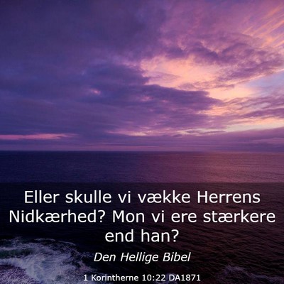 Picture 03 - 1 Korintherne 10:22 DA1871 - Eller skulle vi vække Herrens Nidkærhed? Mon vi - Bible Verse Picture