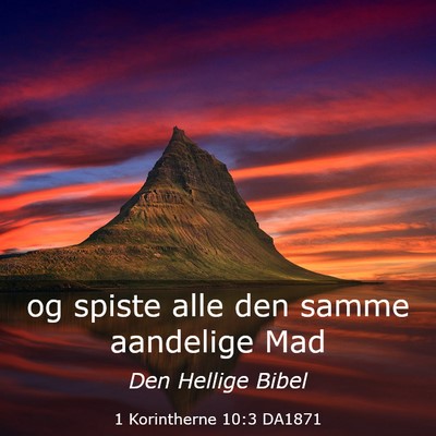 Picture 03 - 1 Korintherne 10:3 DA1871 - og spiste alle den samme aandelige - Bible Verse Picture