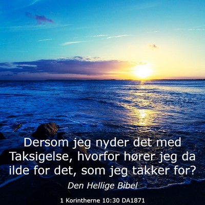 Picture 03 - 1 Korintherne 10:30 DA1871 - Dersom jeg nyder det med Taksigelse, hvorfor - Bible Verse Picture