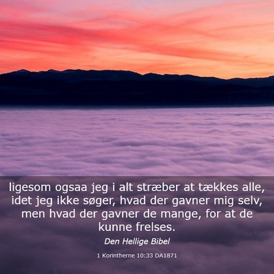 Picture 03 - 1 Korintherne 10:33 DA1871 - ligesom ogsaa jeg i alt stræber at tækkes alle, - Bible Verse Picture
