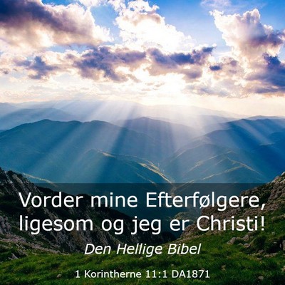 Picture 03 - 1 Korintherne 11:1 DA1871 - Vorder mine Efterfølgere, ligesom og jeg er - Bible Verse Picture