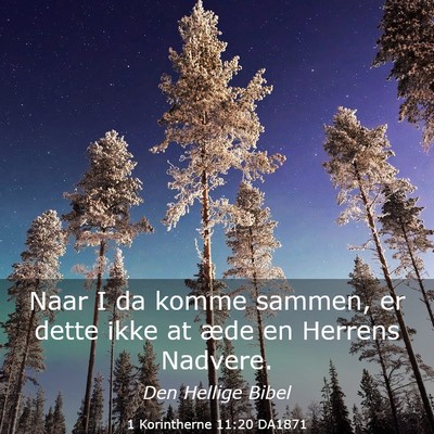 Picture 03 - 1 Korintherne 11:20 DA1871 - Naar I da komme sammen, er dette ikke at æde en - Bible Verse Picture