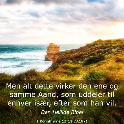 Picture 03 - 1 Korintherne 12:11 DA1871 - Men alt dette virker den ene og samme Aand, som - Bible Verse Picture