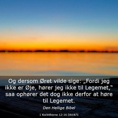 Picture 03 - 1 Korintherne 12:16 DA1871 - Og dersom Øret vilde sige: „Fordi jeg ikke er - Bible Verse Picture