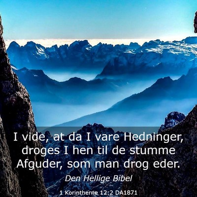 Picture 03 - 1 Korintherne 12:2 DA1871 - I vide, at da I vare Hedninger, droges I hen til - Bible Verse Picture