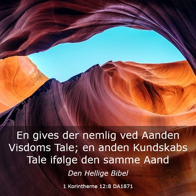 Picture 03 - 1 Korintherne 12:8 DA1871 - En gives der nemlig ved Aanden Visdoms Tale; en - Bible Verse Picture