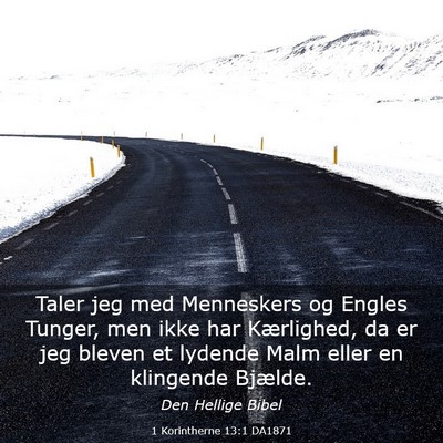 Picture 03 - 1 Korintherne 13:1 DA1871 - Taler jeg med Menneskers og Engles Tunger, men - Bible Verse Picture
