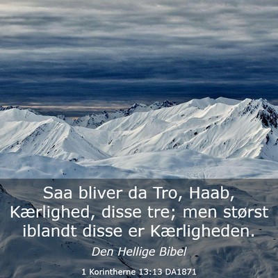 Picture 03 - 1 Korintherne 13:13 DA1871 - Saa bliver da Tro, Haab, Kærlighed, disse tre; - Bible Verse Picture