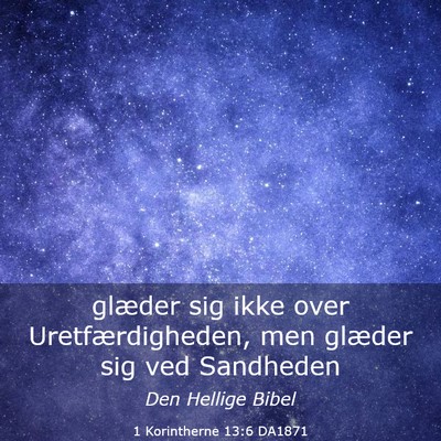 Picture 03 - 1 Korintherne 13:6 DA1871 - glæder sig ikke over Uretfærdigheden, men - Bible Verse Picture