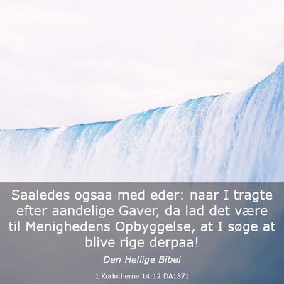 Picture 03 - 1 Korintherne 14:12 DA1871 - Saaledes ogsaa med eder: naar I tragte efter - Bible Verse Picture