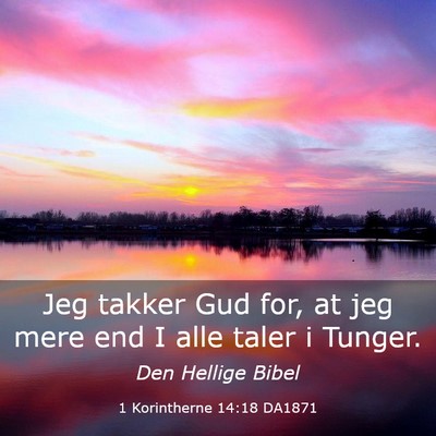 Picture 03 - 1 Korintherne 14:18 DA1871 - Jeg takker Gud for, at jeg mere end I alle taler - Bible Verse Picture