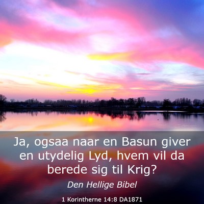 Picture 03 - 1 Korintherne 14:8 DA1871 - Ja, ogsaa naar en Basun giver en utydelig Lyd, - Bible Verse Picture