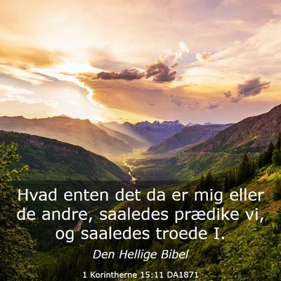 Picture 03 - 1 Korintherne 15:11 DA1871 - Hvad enten det da er mig eller de andre, saaledes - Bible Verse Picture