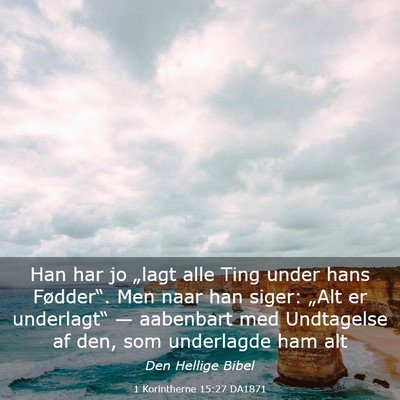 Picture 03 - 1 Korintherne 15:27 DA1871 - Han har jo „lagt alle Ting under hans - Bible Verse Picture