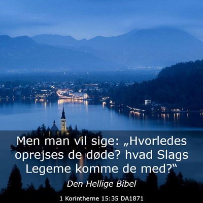 Picture 03 - 1 Korintherne 15:35 DA1871 - Men man vil sige: „Hvorledes oprejses de døde? - Bible Verse Picture