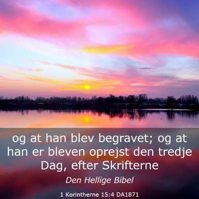 Picture 03 - 1 Korintherne 15:4 DA1871 - og at han blev begravet; og at han er bleven - Bible Verse Picture