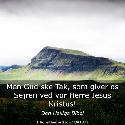 Picture 03 - 1 Korintherne 15:57 DA1871 - Men Gud ske Tak, som giver os Sejren ved vor - Bible Verse Picture