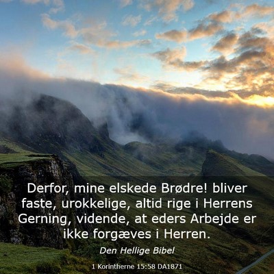 Picture 03 - 1 Korintherne 15:58 DA1871 - Derfor, mine elskede Brødre! bliver faste, - Bible Verse Picture