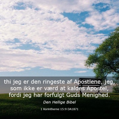 Picture 03 - 1 Korintherne 15:9 DA1871 - thi jeg er den ringeste af Apostlene, jeg, som - Bible Verse Picture