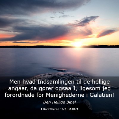 Picture 03 - 1 Korintherne 16:1 DA1871 - Men hvad Indsamlingen til de hellige angaar, da - Bible Verse Picture