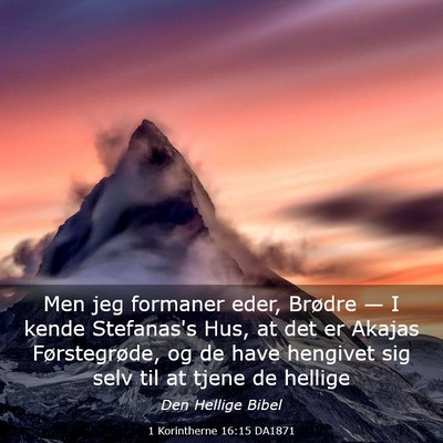 Picture 03 - 1 Korintherne 16:15 DA1871 - Men jeg formaner eder, Brødre — I kende - Bible Verse Picture