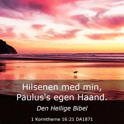 Picture 03 - 1 Korintherne 16:21 DA1871 - Hilsenen med min, Paulus's egen - Bible Verse Picture