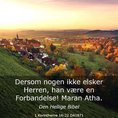 Picture 03 - 1 Korintherne 16:22 DA1871 - Dersom nogen ikke elsker Herren, han være en - Bible Verse Picture