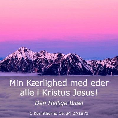 Picture 03 - 1 Korintherne 16:24 DA1871 - Min Kærlighed med eder alle i Kristus - Bible Verse Picture