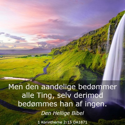 Picture 03 - 1 Korintherne 2:15 DA1871 - Men den aandelige bedømmer alle Ting, selv - Bible Verse Picture