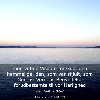 Picture 03 - 1 Korintherne 2:7 DA1871 - men vi tale Visdom fra Gud, den hemmelige, den, - Bible Verse Picture