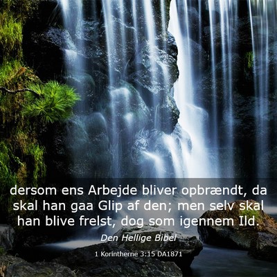 Picture 03 - 1 Korintherne 3:15 DA1871 - dersom ens Arbejde bliver opbrændt, da skal han - Bible Verse Picture