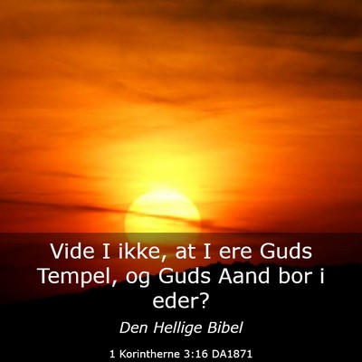 Picture 03 - 1 Korintherne 3:16 DA1871 - Vide I ikke, at I ere Guds Tempel, og Guds Aand - Bible Verse Picture