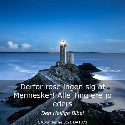 Picture 03 - 1 Korintherne 3:21 DA1871 - Derfor rose ingen sig af Mennesker! Alle Ting ere - Bible Verse Picture