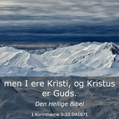 Picture 03 - 1 Korintherne 3:23 DA1871 - men I ere Kristi, og Kristus er - Bible Verse Picture