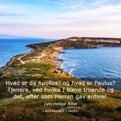 Picture 03 - 1 Korintherne 3:5 DA1871 - Hvad er da Apollos? og hvad er Paulus? Tjenere, - Bible Verse Picture