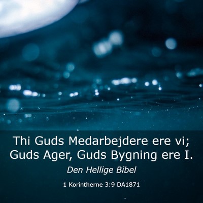 Picture 03 - 1 Korintherne 3:9 DA1871 - Thi Guds Medarbejdere ere vi; Guds Ager, Guds - Bible Verse Picture