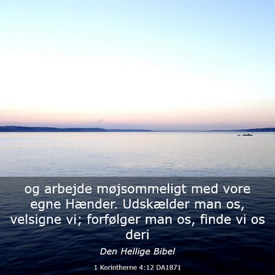 Picture 03 - 1 Korintherne 4:12 DA1871 - og arbejde møjsommeligt med vore egne Hænder. - Bible Verse Picture