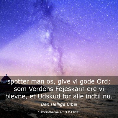 Picture 03 - 1 Korintherne 4:13 DA1871 - spotter man os, give vi gode Ord; som Verdens - Bible Verse Picture