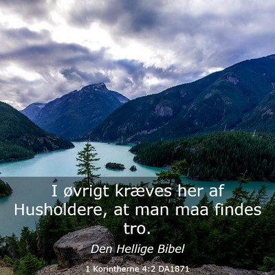 Picture 03 - 1 Korintherne 4:2 DA1871 - I øvrigt kræves her af Husholdere, at man maa - Bible Verse Picture