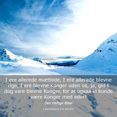 Picture 03 - 1 Korintherne 4:8 DA1871 - I ere allerede mættede, I ere allerede blevne - Bible Verse Picture